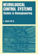 Neurological Control Systems di Lawrence Stark edito da Springer US