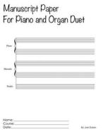 Manuscript for Piano and Organ Duet: Scholar Series Student Manuscript Books from Layflat Sketchbooks di Joe Dolan edito da Createspace
