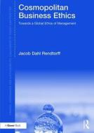 Cosmopolitan Business Ethics di Jacob Dahl Rendtorff edito da Taylor & Francis Ltd