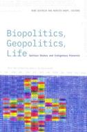 Biopolitics, Geopolitics, Life: Settler States and Indigenous Presence edito da DUKE UNIV PR