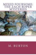 Mixed Foursome: The Zach Roper Mysteries di M. H. Burton edito da Createspace