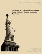 Archeology of a Prehistoric Shell Midden, Statue of Liberty National Monument, New York di U. S. Department National Park Service edito da Createspace