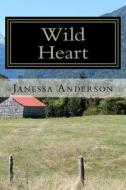 Wild Heart di Janessa Anderson edito da Createspace