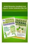 Herbal Remedies and Organic Herbal Antibiotics Box Set: 2 in 1 Herbal Remedies di Lillian Hall edito da Createspace