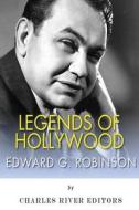 Legends of Hollywood: The Life and Legacy of Edward G. Robinson di Charles River Editors edito da Createspace Independent Publishing Platform