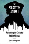 Forgotten Luther II, The edito da Fortress Press,U.S.