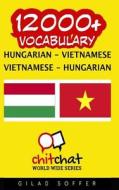 12000+ Hungarian - Vietnamese Vietnamese - Hungarian Vocabulary di Gilad Soffer edito da Createspace