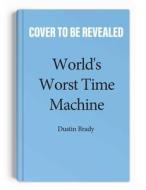 World's Worst Time Machine: Volume 1 di Dustin Brady edito da ANDREWS MCMEEL PUB