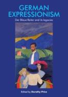 German Expressionism di Dorothy Price edito da Manchester University Press