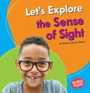 Let's Explore the Sense of Sight di Emma Carlson Berne edito da LERNER PUB GROUP