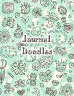 Journal Doodles: 8.5 X 11, 120 Unlined Blank Pages for Unguided Doodling, Drawing, Sketching & Writing di Dartan Creations edito da Createspace Independent Publishing Platform