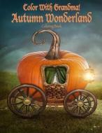 Color with Grandma! Autumn Wonderland di C. a. Jameson edito da Createspace Independent Publishing Platform