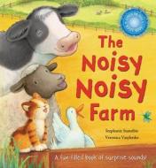 The Noisy Noisy Farm di Stephanie Stansbie edito da Good Books