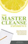 The Master Cleanse Experience di Tom Woloshyn edito da Ulysses Press