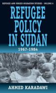 Refugee Policy in Sudan 1967-1984 di Ahmed Karadawi edito da Berghahn Books