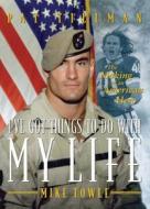 I've Got Things to Do with My Life: Pat Tillman: The Making of an American Hero di Mike Towle edito da Triumph Books (IL)