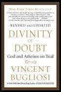 Divinity of Doubt: God and Atheism on Trial di Vincent Bugliosi edito da VANGUARD PR