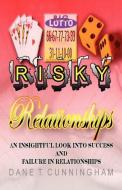 Risky Relationships di Dane T. Cunningham edito da XULON PR