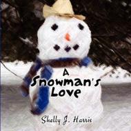 A Snowman's Love di Shelly J. Harris edito da America Star Books