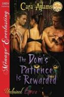 The Dom's Patience Is Rewarded [Unchained Love 4] (Siren Publishing Menage Everlasting) di Cara Adams edito da SIREN PUB