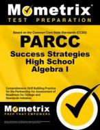 Parcc Success Strategies High School Algebra I Study Guide: Parcc Test Review for the Partnership for Assessment of Read edito da MOMETRIX MEDIA LLC