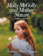 Molly McGolly and Mother Nature di Virginia Marie Capps edito da Stratton Press