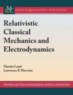 Relativistic Classical Mechanics and Electrodynamics di Martin Land, Lawrence P. Horwitz edito da MORGAN & CLAYPOOL