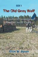 The Old Grey Wolf di Erick W. Nason edito da Strategic Book Publishing & Rights Agency, LLC
