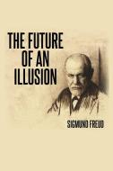The Future of an Illusion di Sigmund Freud edito da www.snowballpublishing.com