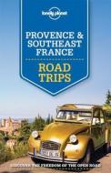 Provence & Southeast France Road Trips di Lonely Planet, Oliver Berry, Gregor Clark, Emilie Filou, Donna Wheeler, Nicola Williams edito da Lonely Planet