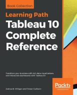 Tableau 10 Complete Reference di Joshua N. Milligan, Tristan Guillevin edito da Packt Publishing