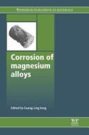 Corrosion of Magnesium Alloys edito da WOODHEAD PUB