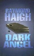 Dark Angel di Raymond Haigh edito da Ulverscroft