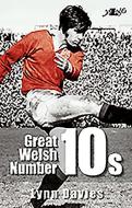 Great Welsh Number 10s: Welsh Fly-Halves 1947-1999 di Lynn Davies edito da LOLFA