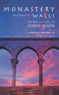 Monastery Without Walls: The Spiritual Letters of John Main di John Main, Laurence Freeman edito da CANTERBURY PR NORWICH