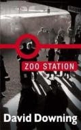 Zoo Station di David Downing edito da Old Street Publishing