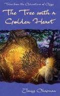 The Tree With A Golden Heart di Jenny Chapman edito da Macavon Media