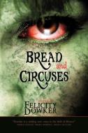 Bread and Circuses di Felicity Dowker edito da Ticonderoga Publications