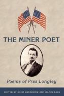 The Miner Poet di Alexander Preston Longley edito da Stansbury Publishing