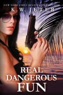 Real Dangerous Fun: Kim Oh Series (Book 4) di K. W. Jeter edito da LIGHTNING SOURCE INC