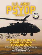 US Army PSYOP Book 1 - Psychological Operations Handbook di Us Army edito da Carlile Media