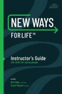 New Ways for Life - Instructor Guide: Life Skills for Young People di Bill Eddy, Susan Rayner edito da UNHOOKED BOOKS