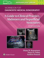 Workbook For Diganostic Medical Sonography: Abdominal And Superficial Structures di Diane Kawamura, Tanya Nolan edito da Wolters Kluwer Health