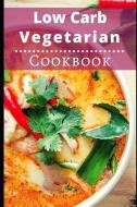 Low Carb Vegetarian Cookbook: Healthy Low Carb Vegetarian Recipes for Burning Fat di Lisa Watts edito da LIGHTNING SOURCE INC