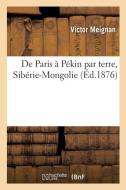 de Paris P kin Par Terre, Sib rie-Mongolie di Meignan-V edito da Hachette Livre - BNF
