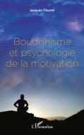 Bouddhisme et psychologie de la motivation di Jacques Fleuret edito da Editions L'Harmattan
