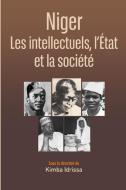 Niger: Les intellectuels, l'État et la société di Kimba Idrissa edito da CODESRIA