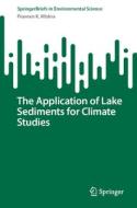The Application of Lake Sediments for Climate Studies di Praveen K. Mishra edito da Springer International Publishing