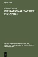 Die Rationalität der Metapher di Bernhard Debatin edito da De Gruyter