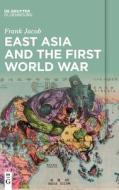 East Asia and the First World War di Frank Jacob edito da De Gruyter